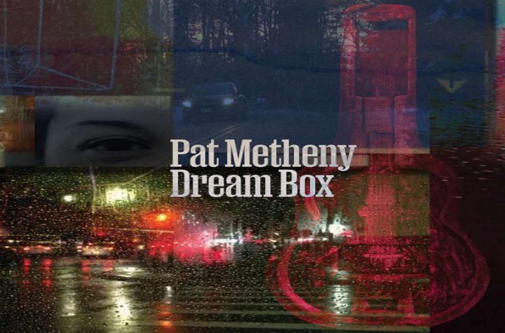 Pat Metheny lanza Dream Box