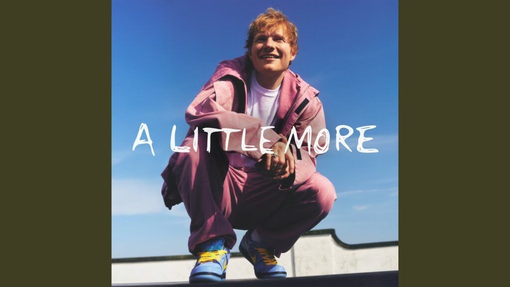 Ed Sheeran presenta “A Little More”